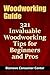 Woodworking Guide: 321 Invaluable Woodworking Tips for Beginners and Pros