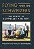 Flying with the Schweizers by William Schweizer
