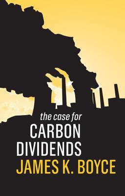 The Case for Carbon Dividends (Paperback)