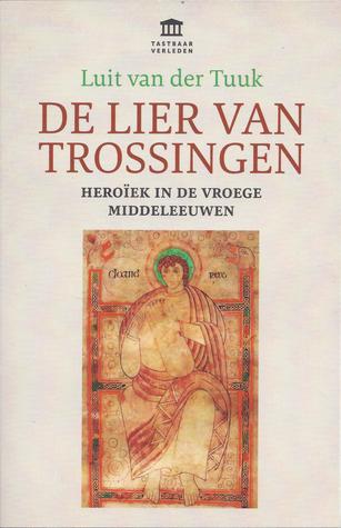 De lier van Trossingen. Heroïek in de vroege middeleeuwen (Paperback)