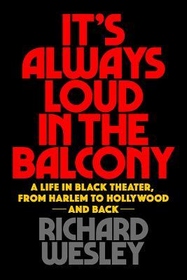 It's Always Loud in the Balcony: A Life in Black Theater, from Harlem to Hollywood and Back (Applause Books)