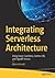 Integrating Serverless Arch...
