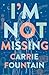 I'm Not Missing: A Novel