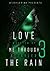 Love Me Through the Rain 3