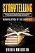 Storytelling: Manipulation of the Audience - How to Learn to Skyrocket Your Personal Brand and Online Business Using the Power of Social Media Marketing, Including Instagram, Facebook and YouTube