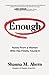 Enough: Notes From a Woman Who Has Finally Found It