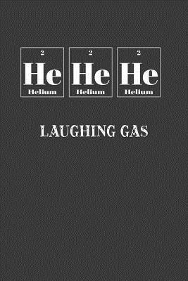 HeHeHe Laughing Gas: Nice Notebook For Chemistry Students
