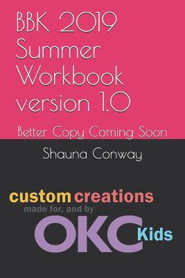 BBK 2019 Summer Workbook version 1.0: Better Copy Coming Soon (BBKAlive)