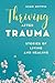 Thriving After Trauma by Shari Botwin Thriving After Trauma by Shari Botwin
