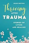 Thriving After Trauma: Stories of Living and Healing