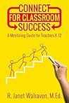 Connect for Classroom Success: A Mentoring Guide for Teachers K-12
