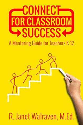 Connect for Classroom Success: A Mentoring Guide for Teachers K-12 (Kindle Edition)