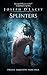Splinters