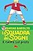 La squadra dei sogni 1. Il ...