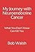 My Journey with Neuroendocrine Cancer: What You Don't Know Can Kill You