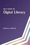 MLA Guide to Digital Literacy MLA Guide to Digital Literacy
