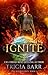 Ignite by Tricia Barr Ignite by Tricia Barr