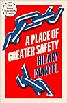 A Place of Greater Safety by Hilary Mantel
