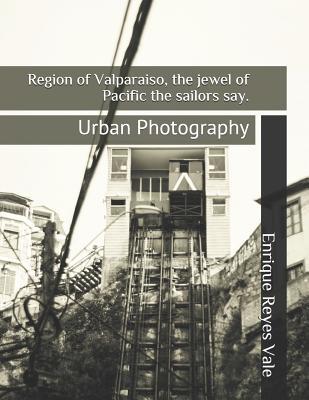 Region of Valparaiso, the jewel of Pacific the sailors say.: Urban Photography