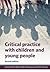 Critical Practice with Children and Young People 2nd edition by Martin Robb