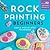 Rock Painting For Beginners: Simple Step-by-Step Techniques