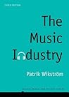The Music Industry by Patrik Wikström