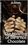 The Meaning of Life is Not Chocolate