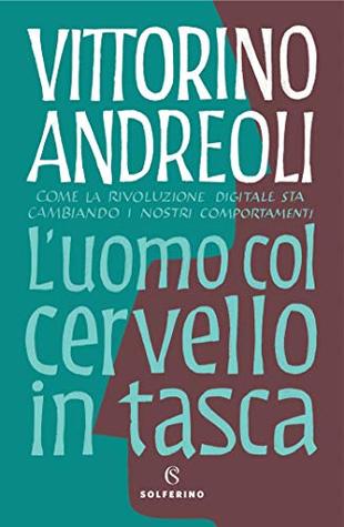 L'uomo col cervello in tasca. Come la rivoluzione digitale sta cambiando i nostri comportamenti (Paperback)