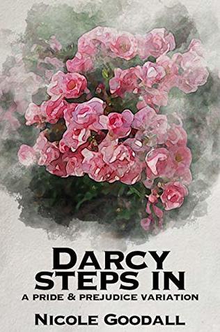 Darcy Steps In: A Pride & Prejudice Variation (Kindle Edition)