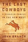 The Last Cowboys: A Pioneer Family in the New West The Last Cowboys: A Pioneer Family in the New West
