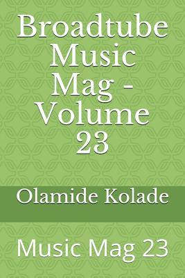 Broadtube Music Mag - Volume 23: Music Mag 23