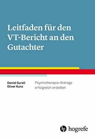 Leitfaden für den VT-Bericht an den Gutachter: Psychotherapie-Anträge erfolgreich erstellen (German Edition)