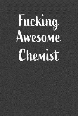 Fucking Awesome Chemist: Nice Notebook For Chemistry Students