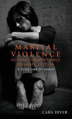 Marital violence in post-independence Ireland, 1922–96: 'A living tomb for women' (Hardcover)