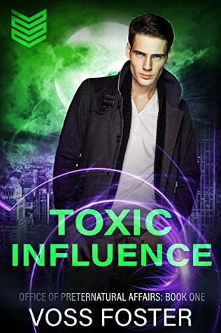 Toxic Influence (Office of Preternatural Affairs #1)