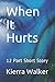 When It Hurts: 12 Part Short Story
