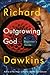 Outgrowing God: A Beginner'...