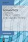 Semantics - Lexical Structures and Adjectives by Claudia Maienborn
