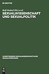 Sexualwissenschaft und Sexualpolitik: Spannungsverhältnisse in Europa, Amerika und Asien (Schriftenreihe Sozialwissenschaftliche Sexualforschung, 3) (German Edition) Sexualwissenschaft und Sexualpolitik: Spannungsverhältnisse in Europa, Amerika und Asien (Schriftenreihe Sozialwissenschaftliche Sexualforschung, 3) (German Edition)