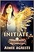 Initiate by Aimee Agresti Initiate by Aimee Agresti