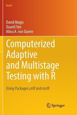 Computerized Adaptive and Multistage Testing with R: Using Packages catR and mstR (Use R!)