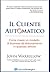 Il Cliente Automatico by John Warrillow