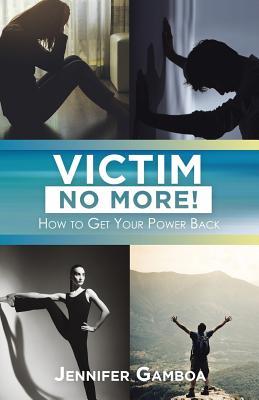 Victim No More!: How to Get Your Power Back (Paperback)