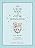 The Little Book of Otter Philosophy (The Little Animal Philosophy Books)