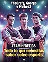 Team Heretics: Todo lo que necesitas saber sobre esports (4You2) (Spanish Edition)