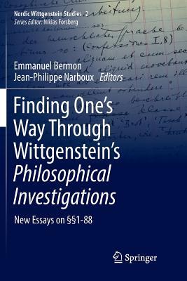 Finding One’s Way Through Wittgenstein’s Philosophical Investigations: New Essays on §§1-88 (Nordic Wittgenstein Studies, 2)