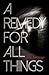 A Remedy for All Things