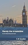 Randy the Irresistible by S.M. Goodier