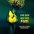 The Boy Who Was Fire by Marcus Kahle McCann