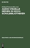 Audio-visuelle Medien in Hochschulbibliotheken: Seminar in der Universitätsbibliothek Bochum vom 6. bis 8. März 1972 (Bibliotheks- und Informationspraxis, 7) (German Edition)